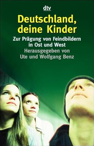 Deutschland, deine Kinder: Zur Prägung von Feindbildern in Ost und West. - Benz, Ute und Wolfgang Benz