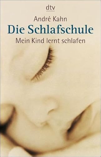 Beispielbild fr Die Schlafschule: Mein Kind lernt schlafen2001 von Andre Kahn zum Verkauf von Nietzsche-Buchhandlung OHG