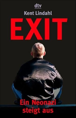 Exit : mein Weg aus der Neonazi-Szene ; [ein Neonazi steigt aus]. Nr. 36251 - Lindahl, Kent und Janne Mattsson