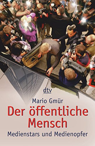 Der öffentliche Mensch : Medienstars und Medienopfer. (Nr. 36260) dtv - Gmür, Mario