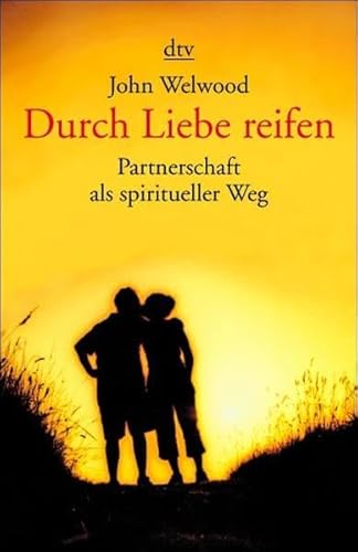 Beispielbild fr Durch Liebe reifen. Partnerschaft als spiritueller Weg. zum Verkauf von medimops