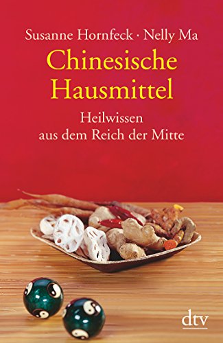 Stock image for Chinesische Hausmittel: Heilwissen aus dem Reich der Mitte for sale by medimops