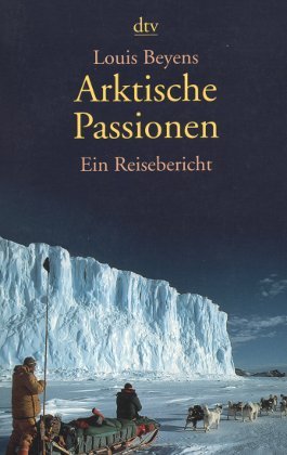 9783423362979: Arktische Passionen. Ein Reisebericht.