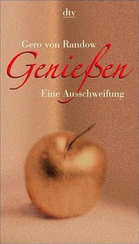 Genießen: Eine Ausschweifung (dtv Fortsetzungsnummer 45, Band 36306) - Randow, Gero von