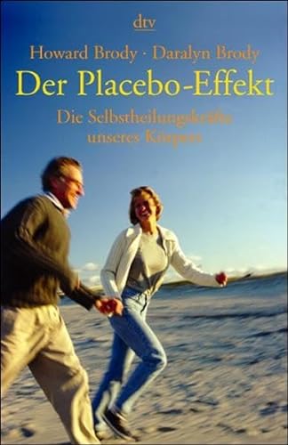 Der Placebo-Effekt : die Selbstheilungskräfte unseres Körpers. dtv ; (Nr 36312) - Brody, Howard und Daralyn Brody