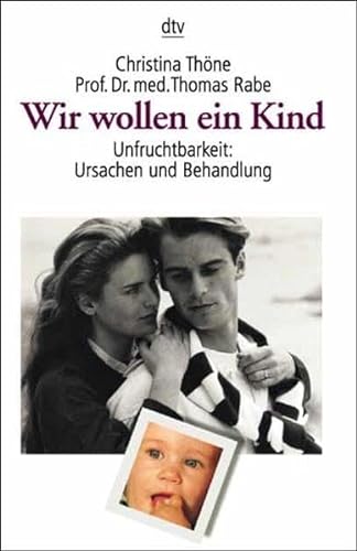 Stock image for Wir wollen ein Kind! (Taschenbuch) von Christina Th ne (Autor), Thomas Rabe (Autor) for sale by Nietzsche-Buchhandlung OHG