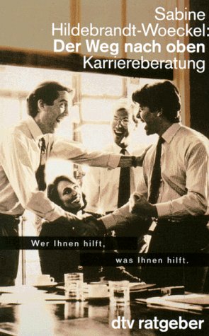 Stock image for Der Weg nach oben - Karriereberatung, Wer Ihnen hilft, was Ihnen hilft. (Broschiert) von Sabine Hildebrandt-Woeckel (Autor) for sale by Nietzsche-Buchhandlung OHG