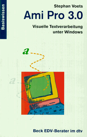 Beispielbild fr Ami Pro 3.0. Visuelle Textverarbeitung unter Windows. ( Basiswissen). zum Verkauf von medimops