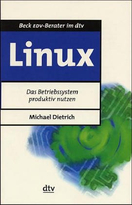 Linux. Das Betriebssystem produktiv nutzen. (9783423501903) by Dietrich, Michael