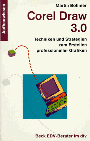 9783423502092: Corel Draw 3.0. Techniken und Strategien fr das Erstellen professioneller Grafiken. Aufbauwissen