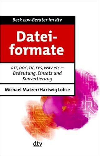 Stock image for Dateiformate: RTF, DOC, TIF, EPS, WAV: Bedeutung, Einsatz und Konvertierung for sale by medimops