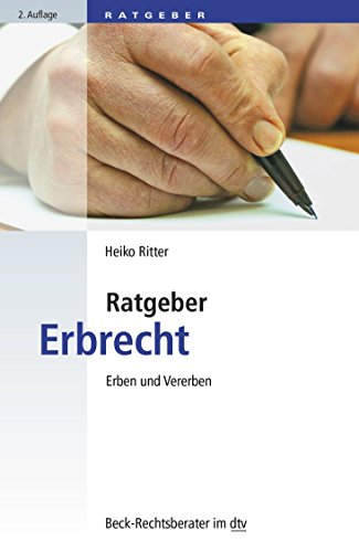 Ratgeber Erbrecht: Erben und Vererben - Ritter, Heiko