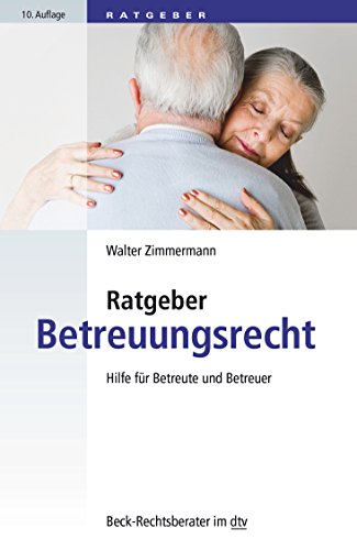 Ratgeber Betreuungsrecht: Hilfe für Betreute und Betreuer (dtv Beck Rechtsberater) - Zimmermann, Walter