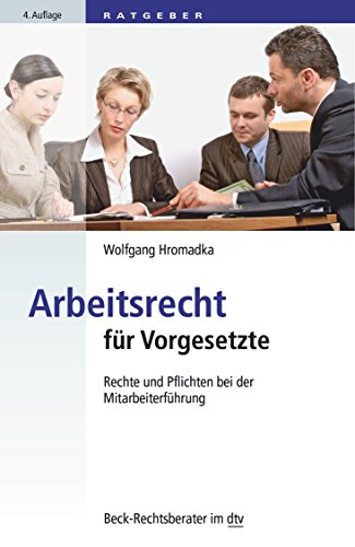 Beispielbild fr Arbeitsrecht fr Vorgesetzte: Rechte und Pflichten bei der Mitarbeiterfhrung zum Verkauf von medimops