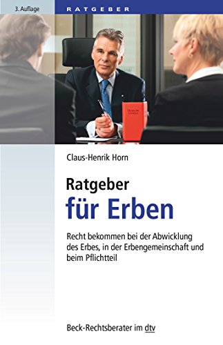 Stock image for Ratgeber fr Erben: Recht bekommen bei der Abwicklung des Erbes, in der Erbengemeinschaft und beim Pflichtteil (dtv Beck Rechtsberater) for sale by medimops