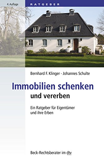 Imagen de archivo de Immobilien schenken und vererben: Ein Ratgeber fr Eigentmer und ihre Erben (dtv Beck Rechtsberater) a la venta por medimops