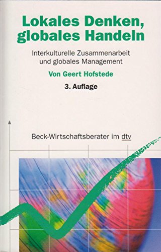 Stock image for Lokales Denken, globales Handeln: Interkulturelle Zusammenarbeit und globales Management (Beck-Wirtschaftsberater im dtv) Hofstede, Geert; Hofstede, Gert Jan; Mayer, Petra and Sondermann, Martina for sale by myVend