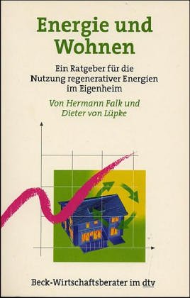 Stock image for Energie und Wohnen (Ein Ratgeber fr die Nutzung regenerativer Energien im Eigenheim). for sale by Antiquariat Zinnober