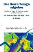 Beispielbild fr Der Bewerbungsratgeber. Praktische Tipps fr Wiedereinsteiger und Absolventen. zum Verkauf von medimops