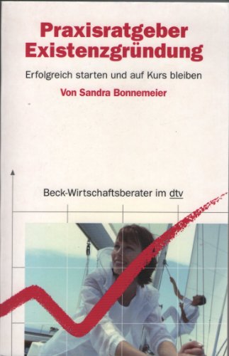 9783423508742: Praxisratgeber Existenzgrndung: Erfolgreich starten und auf Kurs bleiben