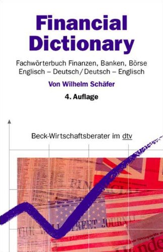 Stock image for Financial Dictionary, , Englisch-Deutsch/Deutsch-Englisch: Fachwrterbuch Finanzen, Banken, Brse. Beck-Wirtschaftsberater for sale by Revaluation Books