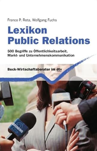 9783423508988: Lexikon Public Relations: 500 Begriffe zu ffentlichkeitsarbeit, Markt- und Unternehmenskommunikation