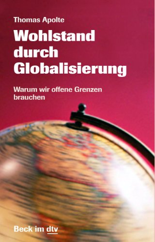 Beispielbild fr Wohlstand durch Globalisierung: Warum wir offene Grenzen brauchen zum Verkauf von Nietzsche-Buchhandlung OHG