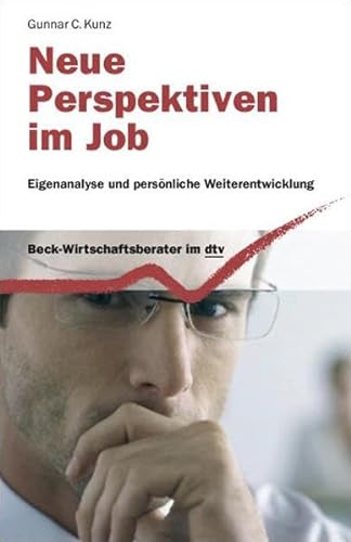 Neue Perspektiven im Job: Eigenanalyse und persönliche Weiterentwicklung - Gunnar Carlo Kunz
