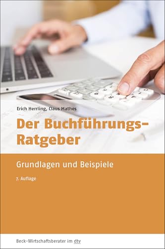 Beispielbild fr Der Buchfhrungsratgeber: Grundlagen und Beispiele (dtv Beck Wirtschaftsberater) zum Verkauf von medimops