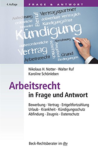 Beispielbild fr Arbeitsrecht in Frage und Antwort: Bewerbung, Vertrag, Entgeltfortzahlung, Urlaub, Krankheit, Kndigungsschutz, Abfindung, Zeugnis, Datenschutz (dtv Beck Rechtsberater) zum Verkauf von medimops