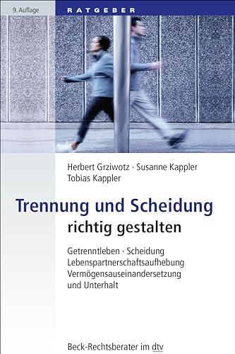 Stock image for Trennung und Scheidung richtig gestalten: Getrenntleben, Scheidung, Lebenspartnerschaftsaufhebung, Vermgensauseinandersetzung und Unterhalt (dtv Beck Rechtsberater) for sale by medimops