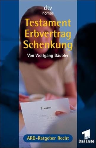 Stock image for Testament, Erbvertrag, Schenkung. : Das Buch zur Fernsehserie ARD-Ratgeber Recht. for sale by Buchpark