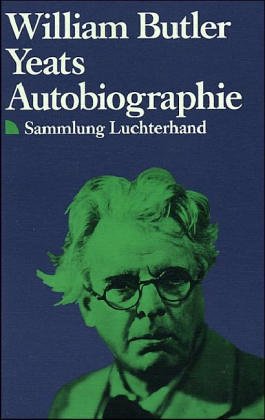 Autobiographie. ( Sammlung Luchterhand im DTV). (9783423619592) by Yeats, William Butler; Vordtriede, Werner