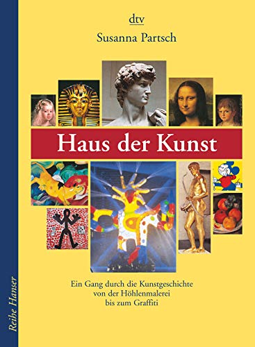 Stock image for Haus der Kunst: Ein Gang durch die Kunstgeschichte von der Hhlenmalerei bis zum Graffiti for sale by medimops