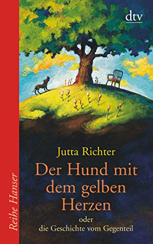 Beispielbild fr Der Hund mit dem gelben Herzen: oder die Geschichte vom Gegenteil (Reihe Hanser) zum Verkauf von ABC Versand e.K.