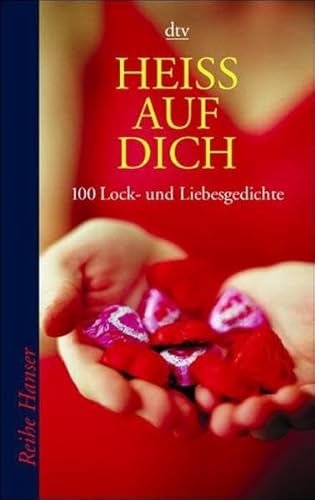 Beispielbild fr Heiss auf dich: 100 Lock- und Liebesgedichte zum Verkauf von Martin Greif Buch und Schallplatte