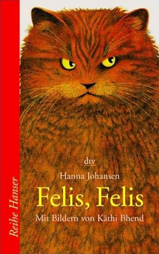 Felis, Felis. Eine Katergeschichte. (9783423620895) by Johansen, Hanna; Bhend, KÃ¤thi