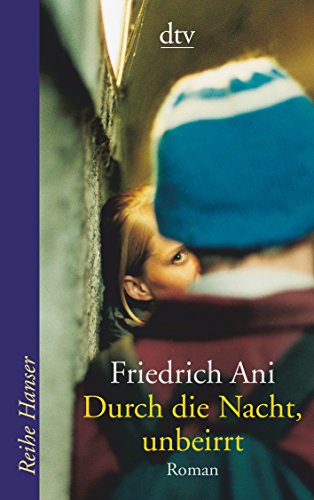 Durch die Nacht, unbeirrt. ( Ab 14 J.). (9783423620994) by Ani, Friedrich