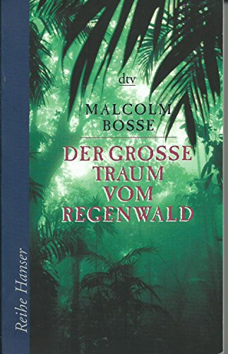 Beispielbild fr Der gro e Traum vom Regenwald1. April 2004 von Malcolm Bosse zum Verkauf von Nietzsche-Buchhandlung OHG