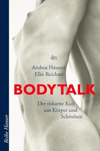 Beispielbild fr Bodytalk: Der riskante Kult um K rper und Sch nheit [Taschenbuch]; Elke Reichart zum Verkauf von Nietzsche-Buchhandlung OHG