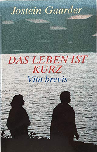 Beispielbild fr Das Leben ist kurz: Vita Brevis Roman von Gaarder, Jostein; Haefs, Gabriele zum Verkauf von Nietzsche-Buchhandlung OHG