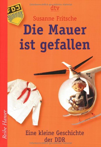 9783423622486: Die Mauer ist gefallen: Eine kleine Geschichte der DDR