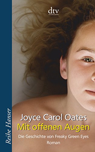 Mit offenen Augen: Die Geschichte von Freaky Green Eyes (9783423622974) by Oates, Joyce Carol
