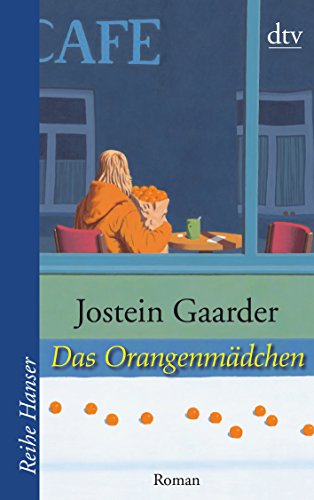 Das Orangenmädchen: Roman (Reihe Hanser) : Roman. Nominiert für den Deutschen Jugendliteraturpreis 2004, Kategorie Preis der Jugendlichen. Aus d. Norweg. v. Gabriele Haefs - Jostein Gaarder