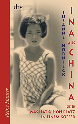 Stock image for Ina aus China: oder: Was hat schon Platz in einem Koffer Roman for sale by medimops