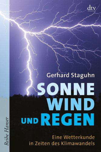 Beispielbild fr Sonne, Wind und Regen: Eine Wetterkunde in Zeiten des Klimawandels von Gerhard Staguhn von Deutscher Taschenbuch Verlag (1. Oktober 2010) zum Verkauf von Nietzsche-Buchhandlung OHG