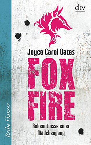 Foxfire: Bekenntnisse einer Mädchengang. Roman - Oates Joyce, Carol und Birgitt Kollmann