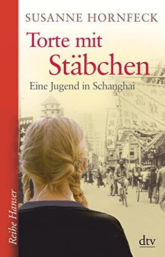 Stock image for Torte mit Stbchen: Eine Jugend in Schanghai Roman for sale by medimops
