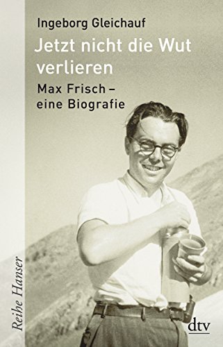 Beispielbild fr Jetzt nicht die Wut verlieren: Max Frisch - eine Biografie zum Verkauf von medimops