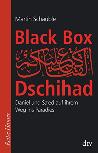 Black Box Dschihad: Daniel und Sa'ed auf ihrem Weg ins Paradies - Schäuble, Martin